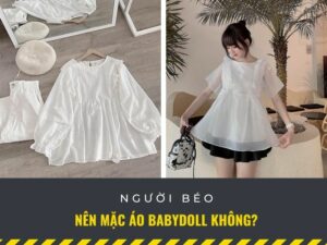 người béo có nên mặc áo babydoll