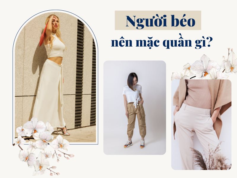 người béo nên mặc quần gì